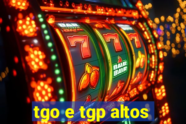 tgo e tgp altos